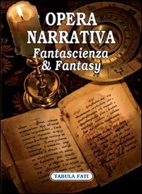 Immagine copertina libro Opera narrativa. Fantascienza & fantasy
