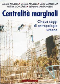 Immagine copertina libro Centralità marginali. Cinque saggi di antropologia urbana