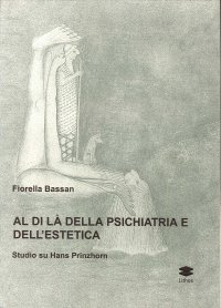 Immagine copertina libro Al di là della psichiatria e dell'estetica. Studio su Hans Prinzhorn. Ediz. illustrata