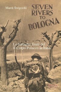 Immagine copertina libro Seven rivers to Bologna. Le battaglie finali del II Corpo Polacco in Italia