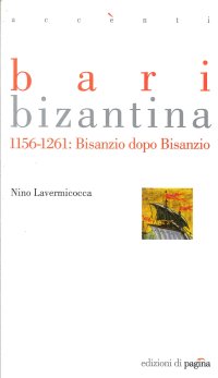 Immagine copertina libro Bari bizantina 1156-1261. Bisanzio dopo Bisanzio