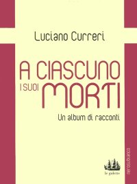 Immagine copertina libro A ciascuno i suoi morti. Un album di racconti