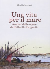 Immagine copertina libro Una vita per il mare. Analisi delle opere di Raffaello Brignetti