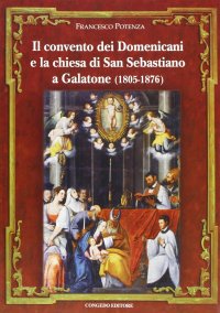 Immagine copertina libro Il convento dei domenicani e la chiesa di san Sebastiano a Galatone (1805-1876)