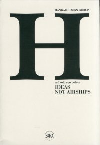 Immagine copertina libro Hangar Design Group. As I told you before. Ideas not Airships. Ediz. italiana, inglese e spagnola