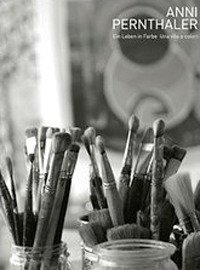 Immagine copertina libro Anni Pernthaler. Ein laben in farbe. Ediz. illustrata