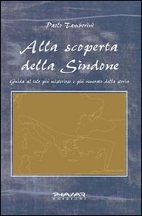 Immagine copertina libro Alla scoperta della Sindone. Guida al telo più misterioso e più venerato della storia