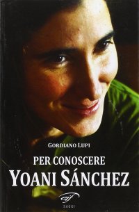 Immagine copertina libro Per conoscere Yoani Sánchez