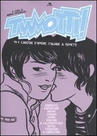 Immagine copertina libro Tiamottì! 11+1 canzoni d'amore italiane a fumetti