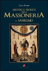Immagine copertina libro «Misteri e segreti della massoneria a San Remo». Storia e personaggi