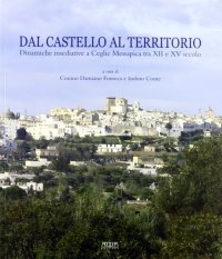 Immagine copertina libro Dal castello al territorio. Dinamiche insediative a Ceclie Messapica tra XII e XV secolo. Atti della Giornata di studio (Ceglie Messapica, 29 aprile 2009)