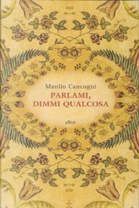 Immagine copertina libro Parlami, dimmi qualcosa