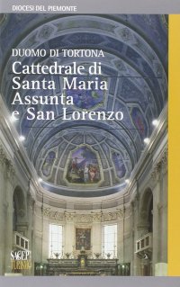 Immagine copertina libro Duomo di Tortona. Cattedrale di Santa Maria Assunta e San Lorenzo