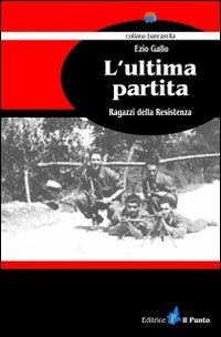 Immagine copertina libro L'ultima partita. Ragazzi della resistenza