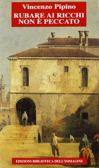 Immagine copertina libro Rubare ai ricchi non è peccato