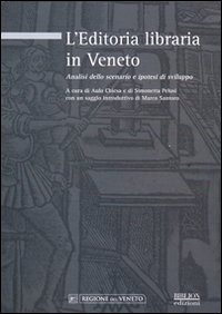 Immagine copertina libro L'editoria libraria in Veneto. Analisi dello scenario e ipotesi di sviluppo