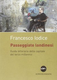 Immagine copertina libro Passeggiate londinesi. Guida letteraria della capitale del terzo millennio