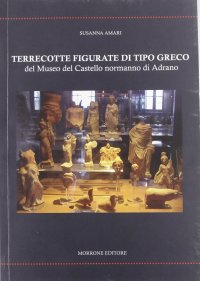 Immagine copertina libro Terrecotte figurate di tipo greco del Museo del Castello Normanno di Adrano. Ediz. illustrata