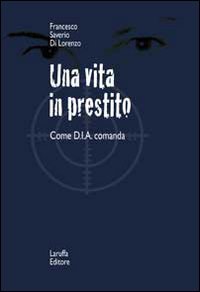 Immagine copertina libro Una vita in prestito. Come D.I.A. comanda