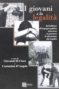 Immagine copertina libro I giovani e la legalità. Dal bullismo all'impegno politico attraverso un percorso di educazione alla legalità