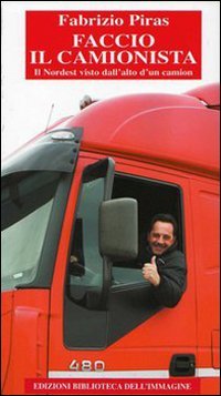 Immagine copertina libro Faccio il camionista. Il Nordest visto dall'alto di un camion
