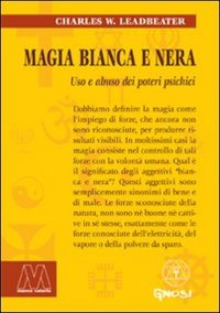 Immagine copertina libro Magia bianca e nera. Uso e abuso dei poteri psichici