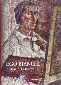 Immagine copertina libro Ego Bianchi. Diario 1945-1948
