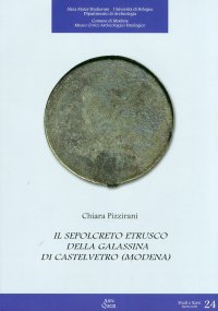 Immagine copertina libro Il sepolcreto etrusco della Galassina di Castelvetro (Modena)