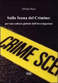 Immagine copertina libro Sulla scena del crimine per una cultura globale dell'investigazione