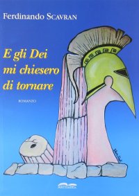 Immagine copertina libro E gli Dei mi chiesero di tornare