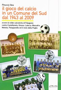 Immagine copertina libro Il gioco del calcio in un comune del sud dal 1943 al 2009