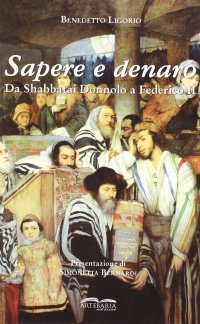 Immagine copertina libro Sapere e denaro. Da Shabbatai Donnolo a Federico II