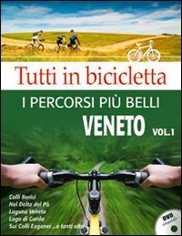 Immagine copertina libro Tutti in bicicletta. I percorsi più belli. Con DVD. Vol. 1: Veneto