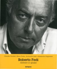Immagine copertina libro Roberto Fedi. Abitare lo spazio