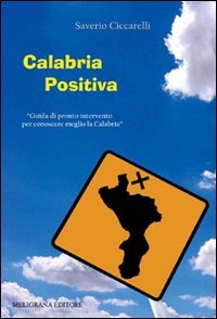 Immagine copertina libro Calabria positiva. Guida di pronto intervento per conoscere meglio la Calabria