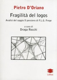 Immagine copertina libro Fragilità del logos. Analisi del saggio Il pensiero di F. L. G. Frege