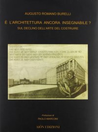 Immagine copertina libro È l'architettura ancora insegnabile? Sul declino dell'arte del costruire