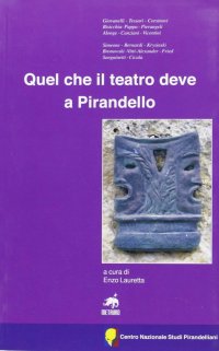 Immagine copertina libro Quale che il teatro deve a Pirandello