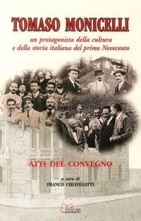 Immagine copertina libro Tomaso Monicelli. Un protagonista della cultura e della storia italiana del primo Novecento. Atti del Convegno