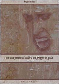 Immagine copertina libro Con una pietra al collo e un groppo in gola