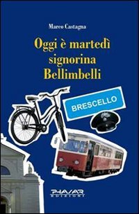 Immagine copertina libro Oggi è martedì signorina Bellimbelli