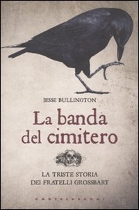 Immagine copertina libro La banda del cimitero. La triste storia dei gemelli Grossbart