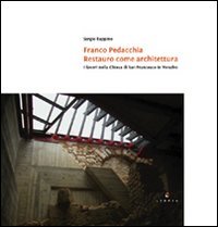 Immagine copertina libro Franco Pedacchia, restauro come architettura. I lavoro nella chiesa di S. Francesco a Venafro