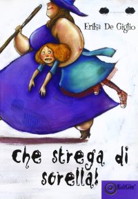 Immagine copertina libro Che strega di sorella!