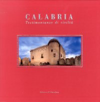 Immagine copertina libro Calabria. Testimonianze di civiltà. Ediz. illustrata