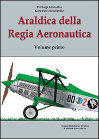 Immagine copertina libro Araldica della regia aeronautica. Ediz. illustrata. Vol. 1