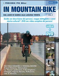Immagine copertina libro I percorsi piu belli in mountain bike. Dal lago di Garda alla laguna veneta. Con DVD. Vol. 2