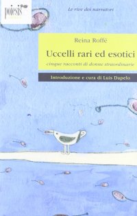 Immagine copertina libro Uccelli rari ed esotici. Cinque racconti di donne straordinari