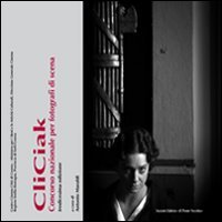 Immagine copertina libro CliCiak 2010. Fotografi di scena del cinema italiano. Ediz. illustrata
