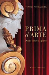 Immagine copertina libro Prima d'arte. Teatro Petruzzelli. Opera dietro il sipario. Ediz. illustrata